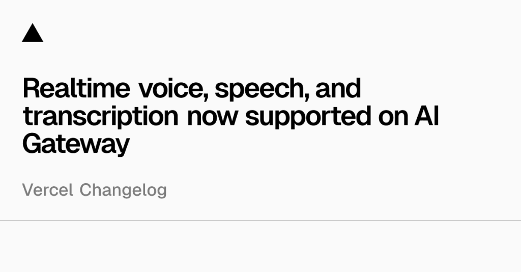 Vercel AI Gateway realtime voice changelog image