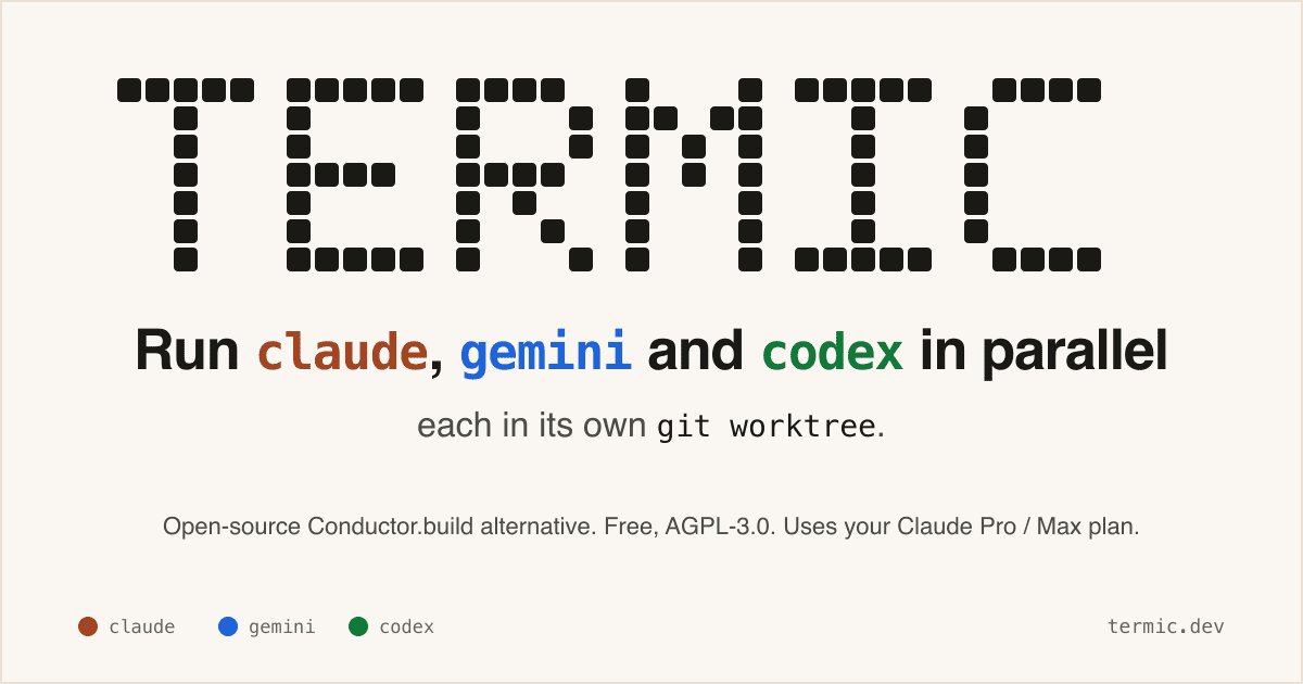 Run Codex, Claude, Gemini, and Grok side by side with Termic